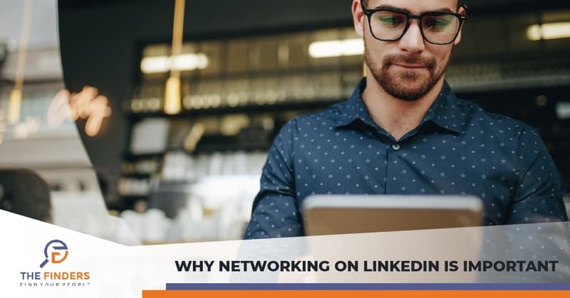 Why Networking on LinkedIn Is Important  | The Finders