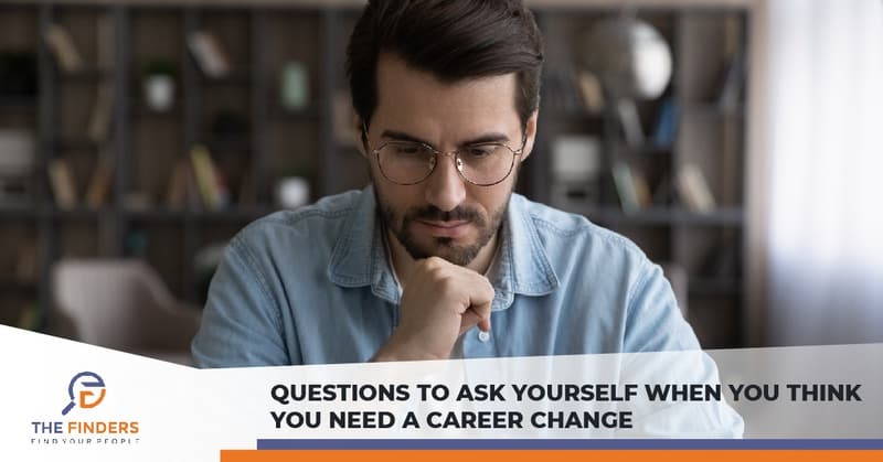 Questions to Ask Yourself When You Think You Need a Career Change  | The Finders